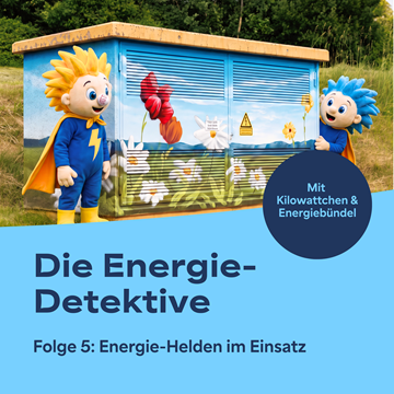 Die Energie-Detektive mit Kilowattchen & Energiebündel – Folge 5: Die Energie-Helden Die Energie-Detektive mit Kilowattchen & Energiebündel – Folge 5: Die Energie-Helden